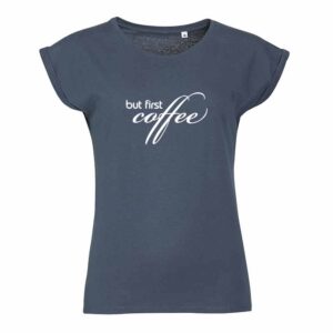 But First Coffee Damen T-Shirt